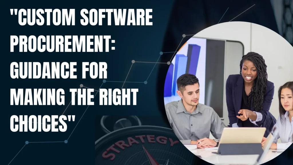 Custom Software Procurement: Guidance for Making the Right Choices