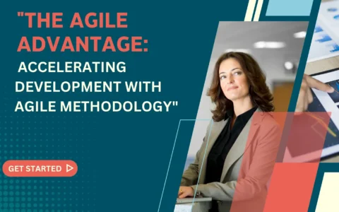 The Agile Advantage: Accelerating Development with Agile Methodology