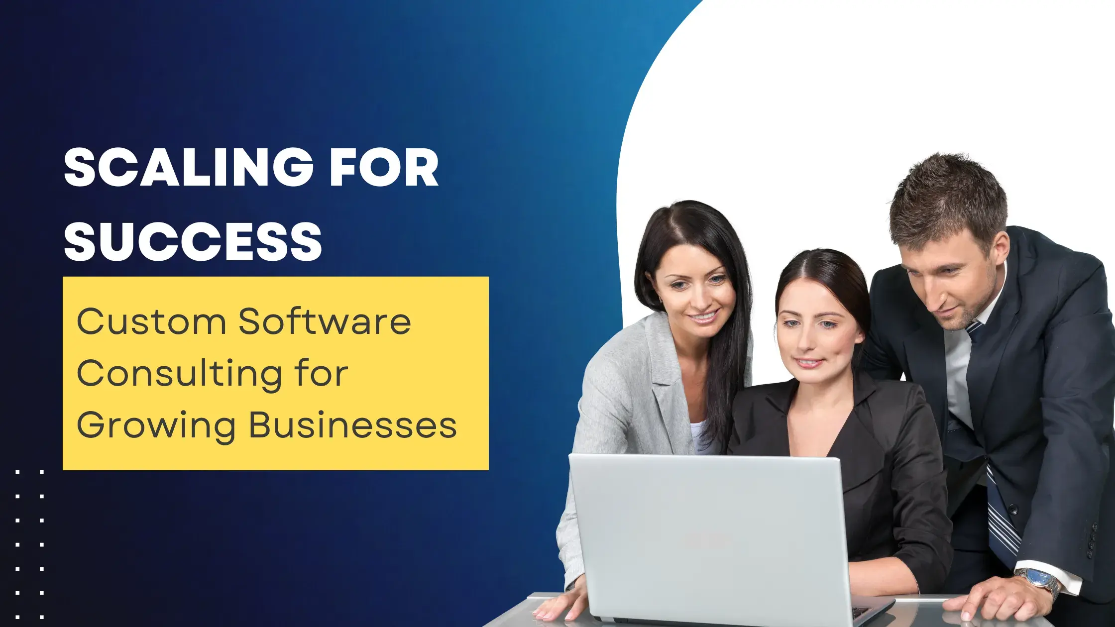 Scaling for Success: Custom Software Consulting for Growing Businesses