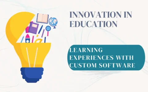 Innovation in Education: Achieving Transforming Learning Experiences with Custom Software