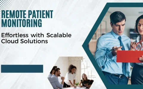 Remote Patient Monitoring Made Effortless with Scalable Cloud Solutions