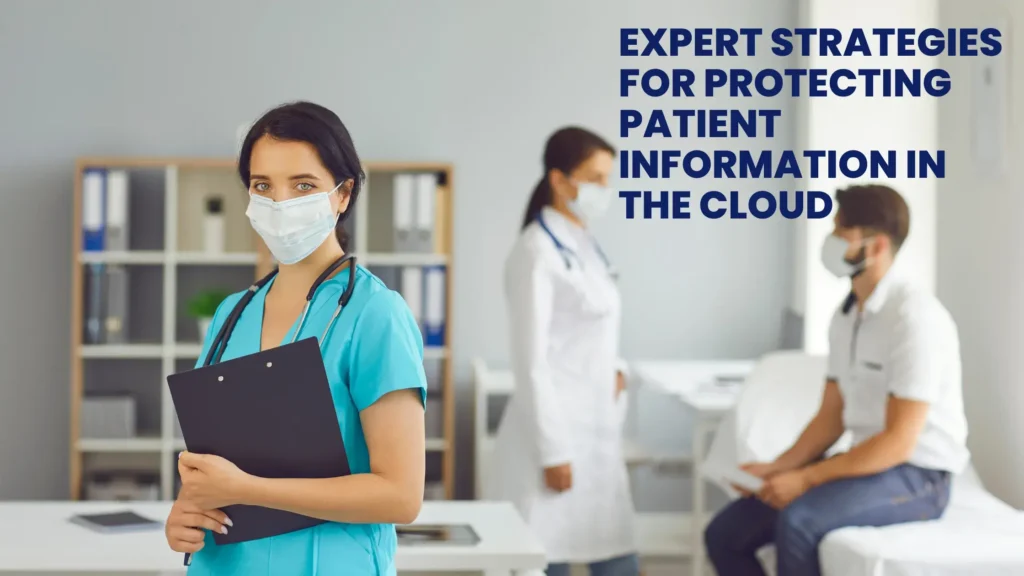 Expert Strategies for Protecting Patient Information in the Cloud