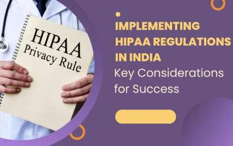 Implementing HIPAA Regulations in India: Key Considerations for Success