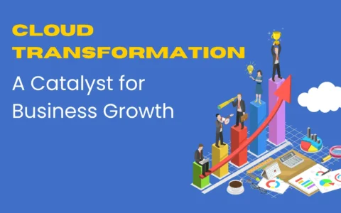 Cloud Transformation: A Catalyst for Business Growth