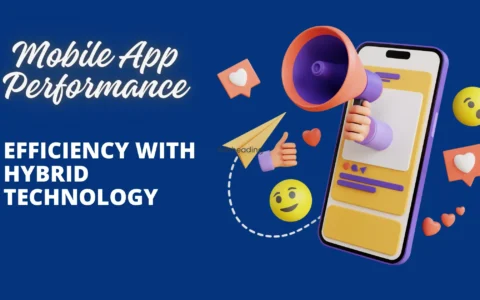 Accelerating Mobile App Performance and Efficiency with Hybrid Technology