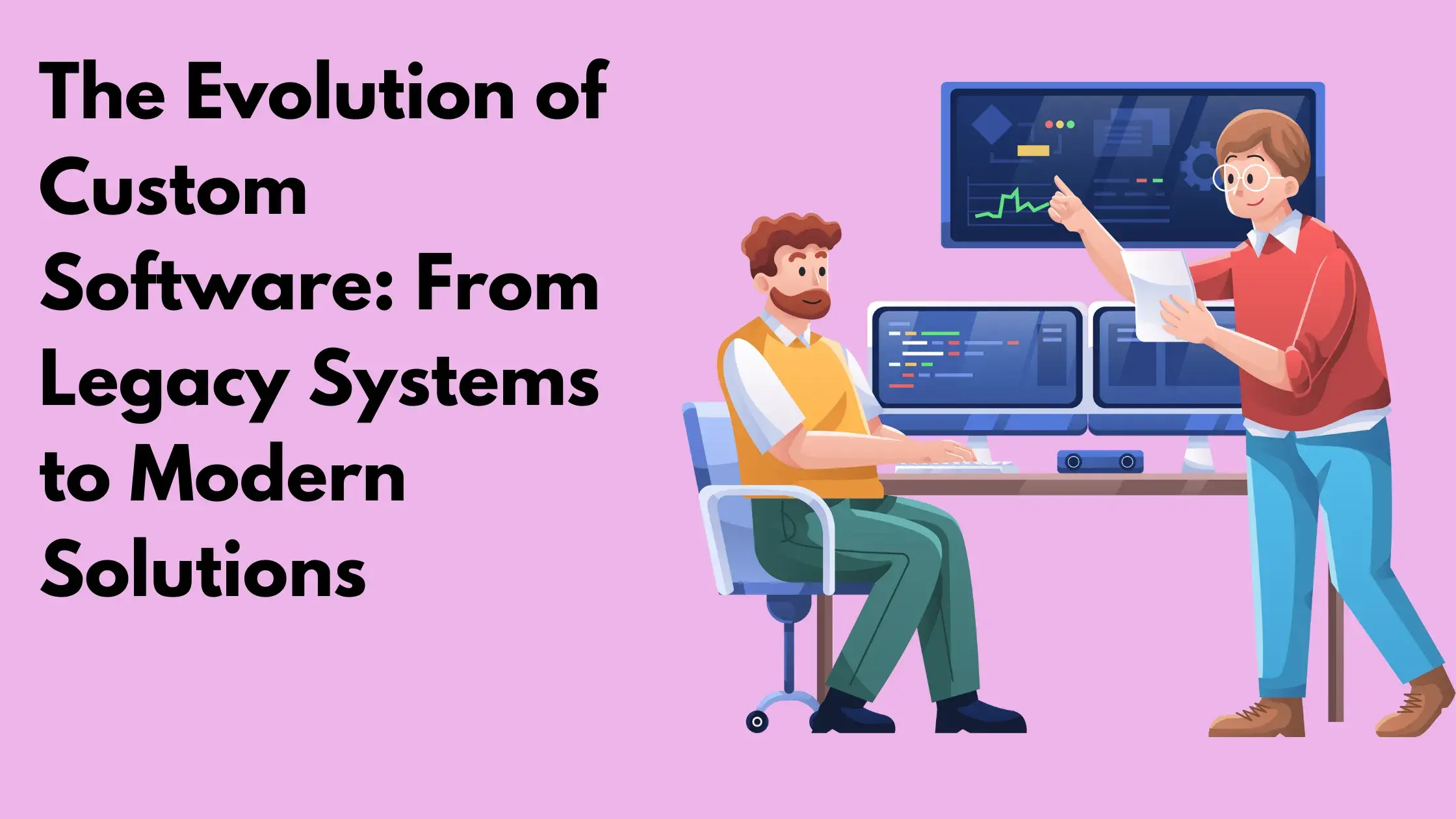 The Evolution of Custom Software: From Legacy Systems to Modern Solutions