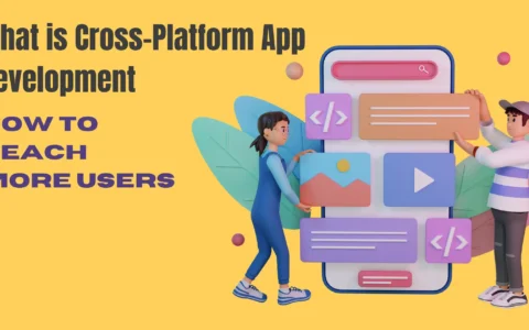 What is Cross-Platform App Development: How to Reach More Users