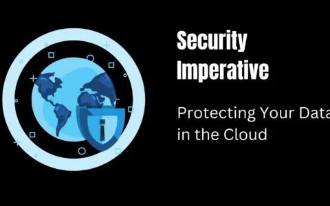 The Security Imperative: Protecting Your Data in the Cloud