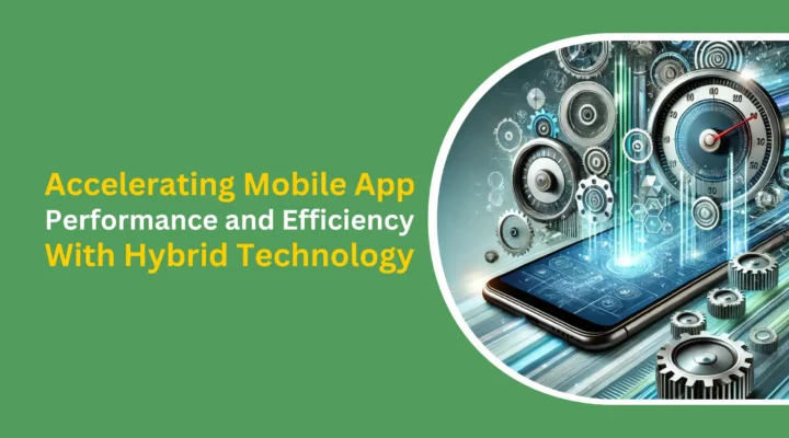 accelerating mobile app performance and efficiency with hybrid technology (1) (1)