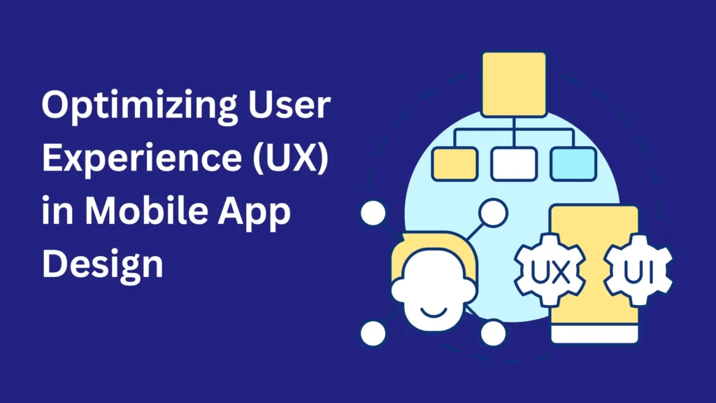 How To Optimizing User Experience (UX) In Mobile App Design