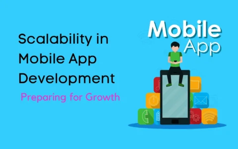 Scalability in Mobile App Development: Preparing for Growth