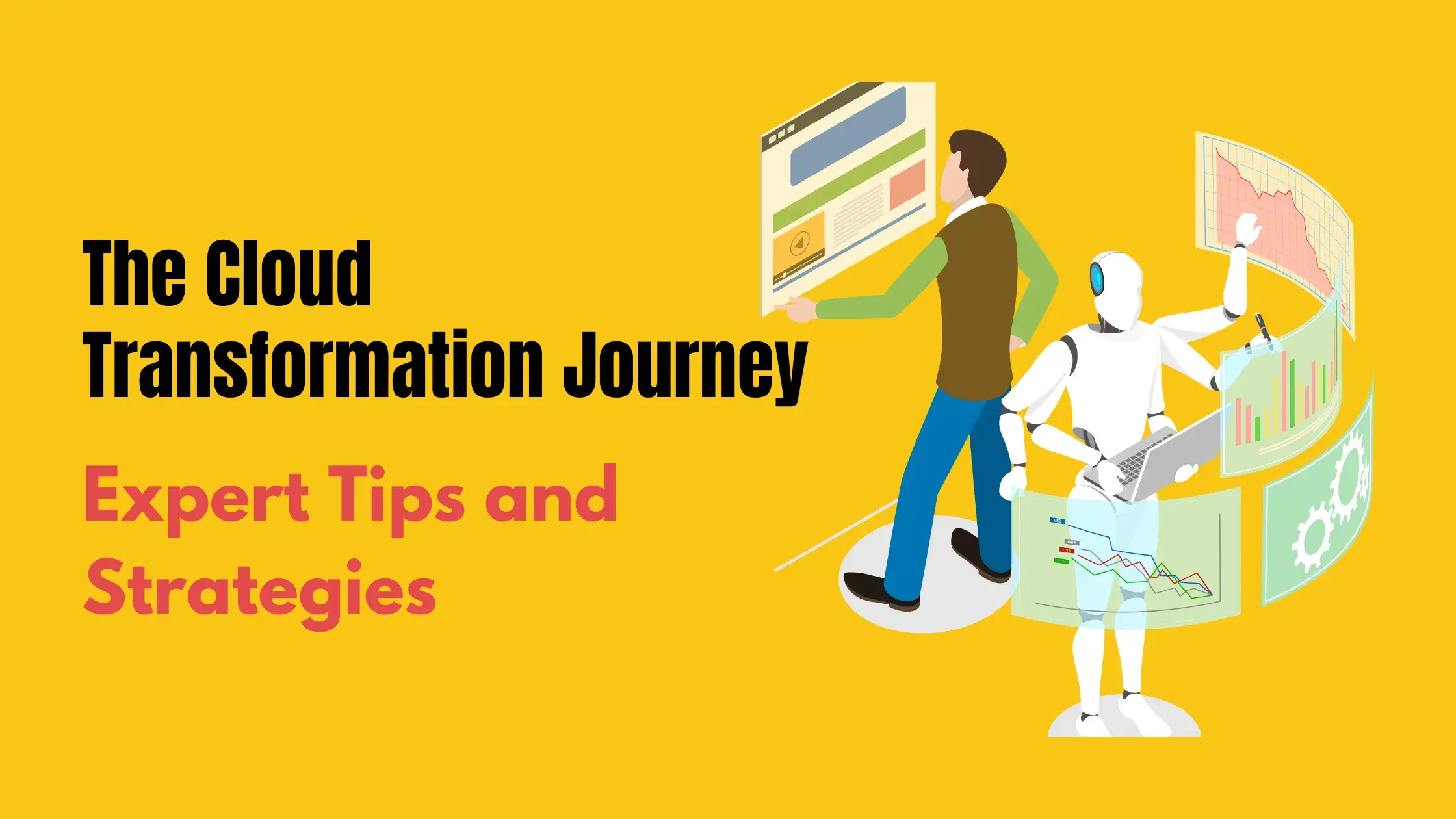 The Cloud Transformation Journey: Expert Tips and Strategies