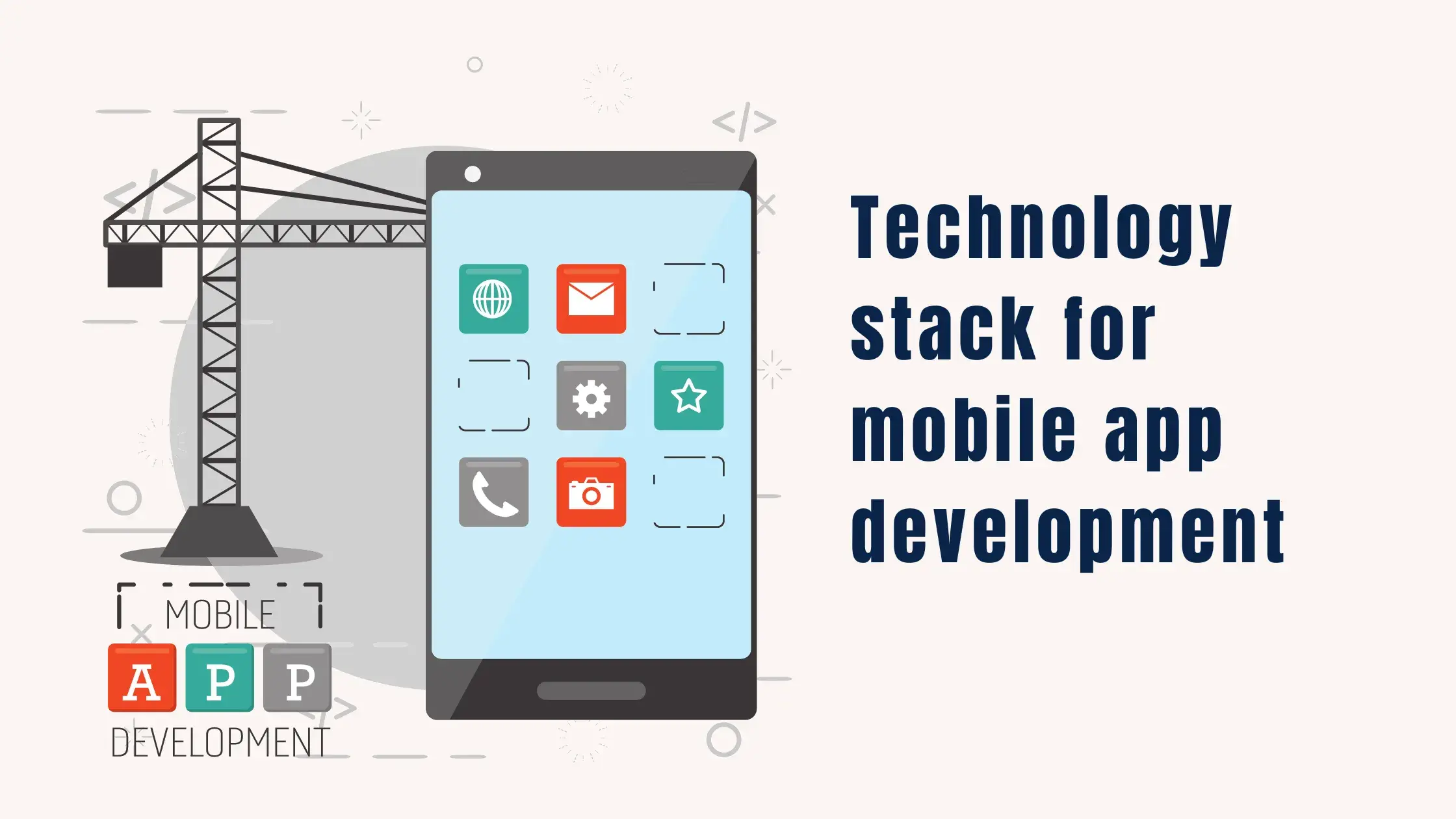 Choose the ideal technology stack for mobile app development.