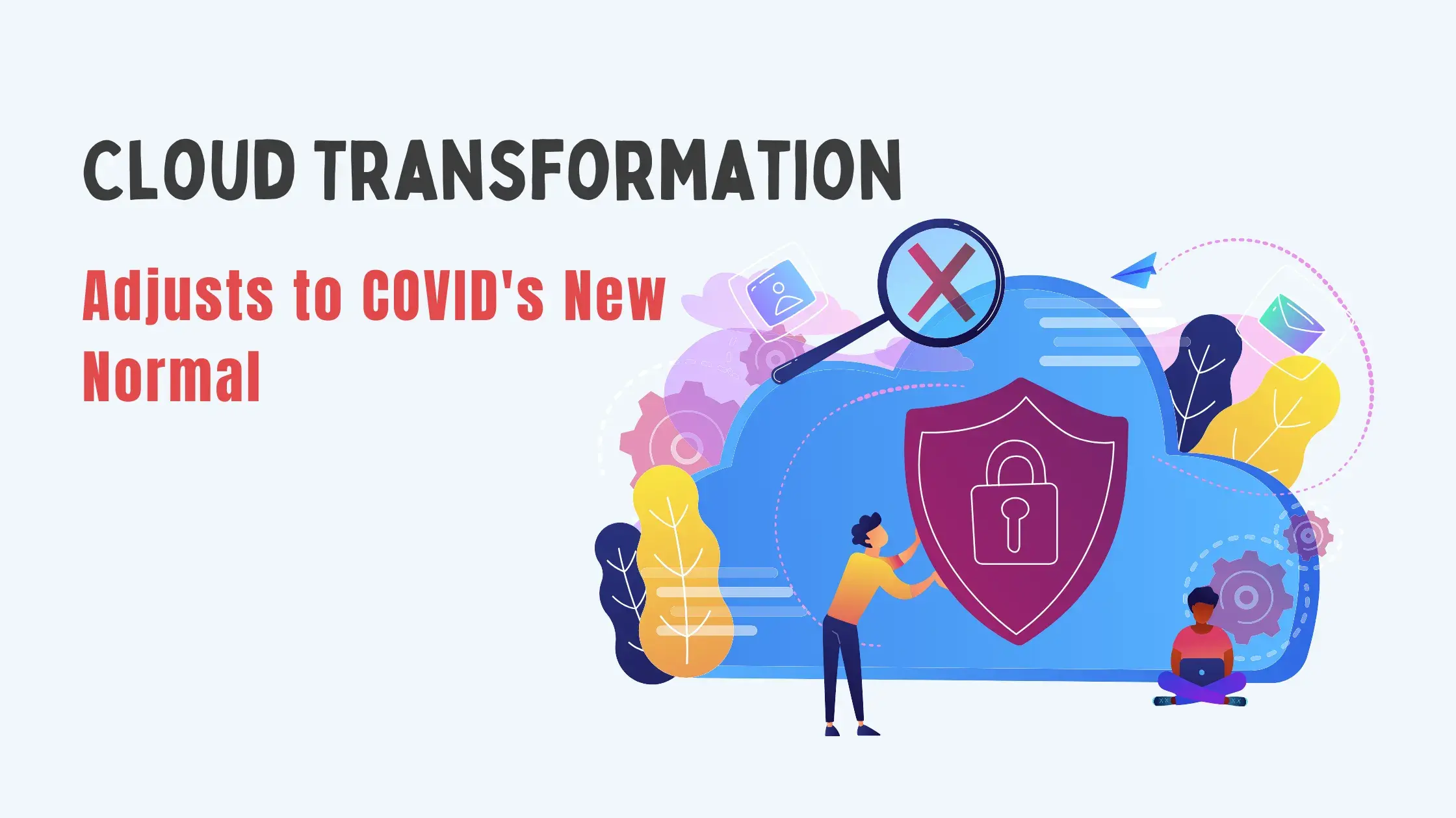 How Cloud Transformation Adjusts to COVID's New Normal?