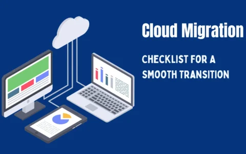 Cloud Migration: Ultimate Checklist For A Smooth Transition