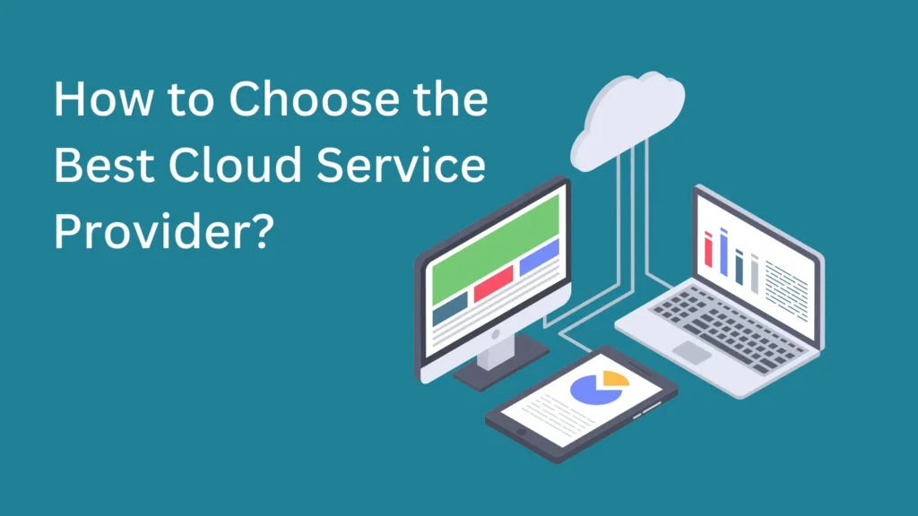 How to Choose the Best Cloud Service Provider