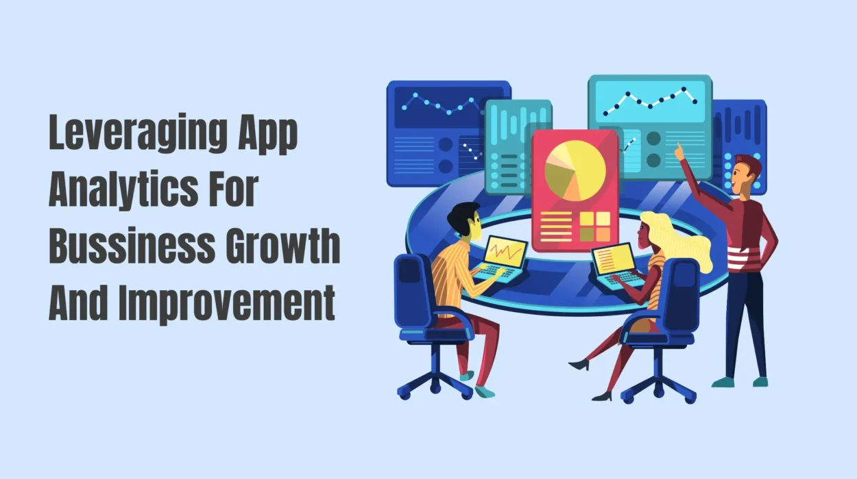 Leveraging App Analytics For Bussiness Growth And Improvement