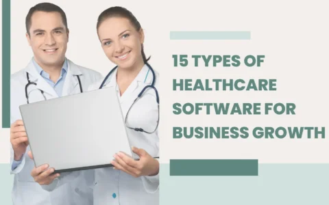 15 Types of Healthcare Software for Business Growth