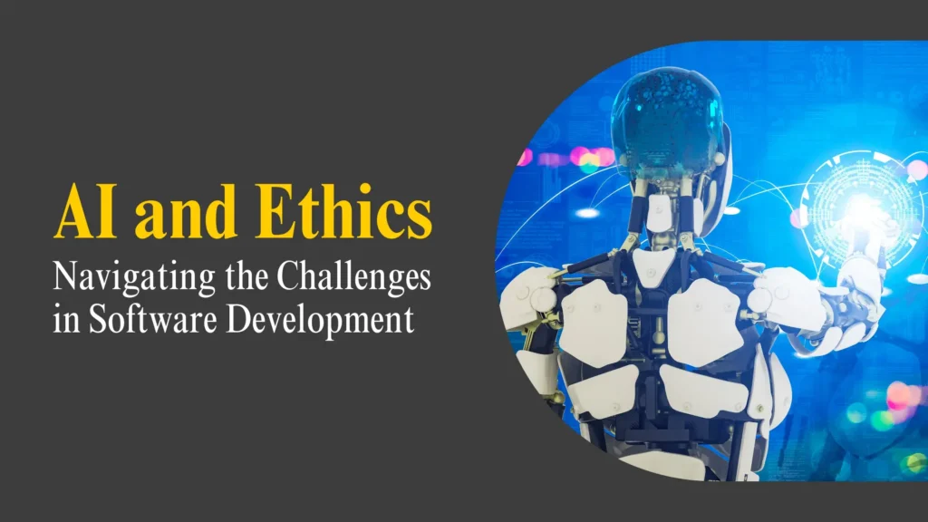 ai and ethics navigating the challenges in software development (1)