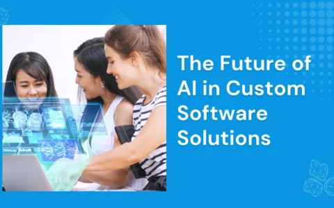 the future of ai in custom software solutions (1)