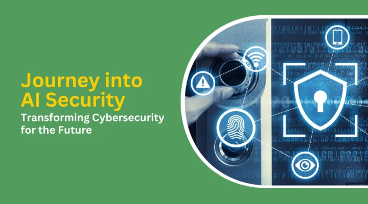 journey into ai security transforming cybersecurity for the future