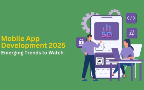 mobile app development 2025 emerging trends to watch