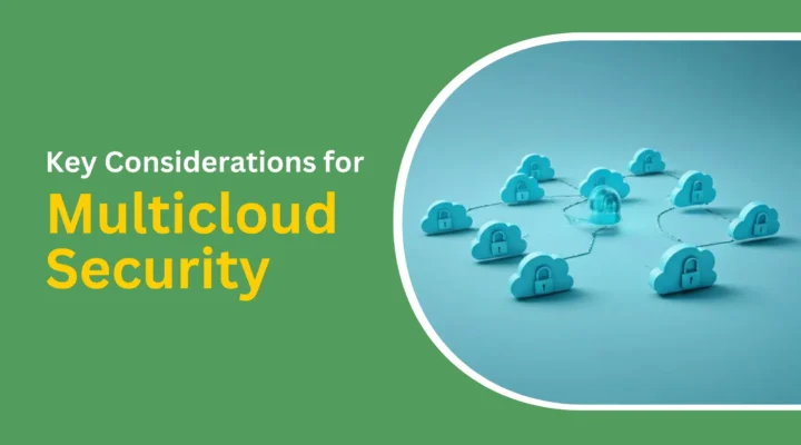 key considerations for multi cloud security