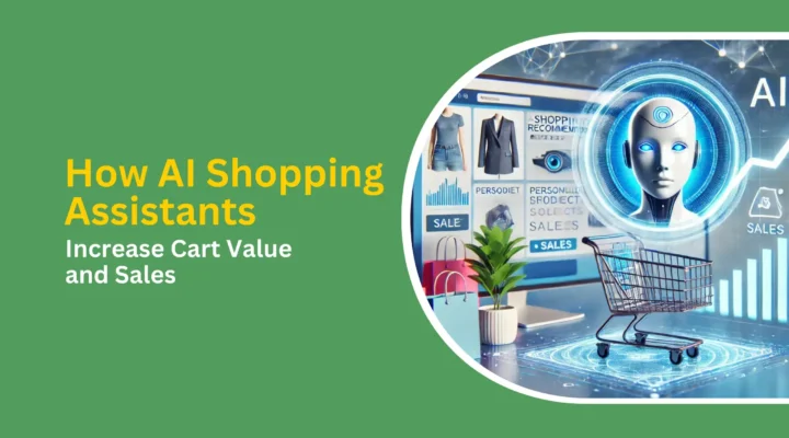 How AI Shopping Assistants Increase Cart Value and Sales