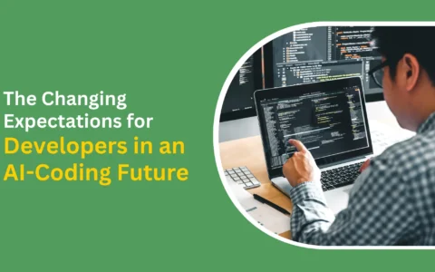 the changing expectations for developers in an ai coding future