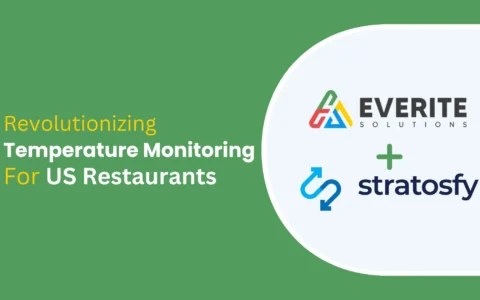 Everite Solutions Partners with Stratosfy: Revolutionizing Temperature Monitoring for US Restaurantssoftware development in 2024 (6)