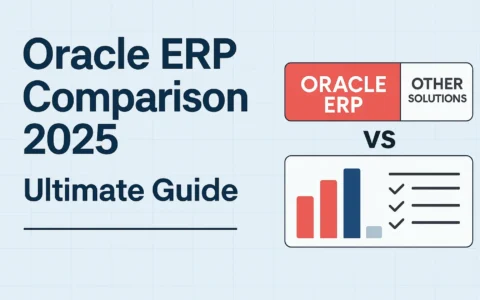 Oracle ERP vs Other Solutions: The Ultimate Comparative Analysis